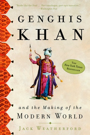 Genghis Khan and the Making of the Modern World