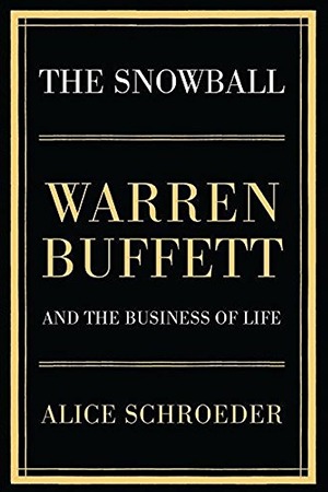 The Snowball: Warren Buffett and the Business of Life